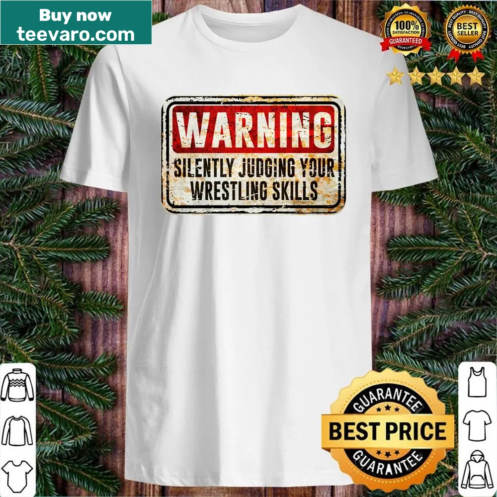 Edgy warning sign shirt about wrestling skills judgment