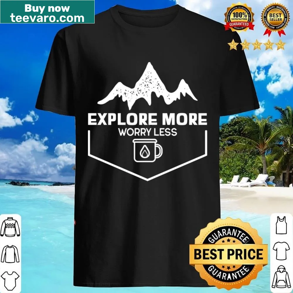 Inspirational typography shirt with the phrase 'Explore More Worry Less'.
