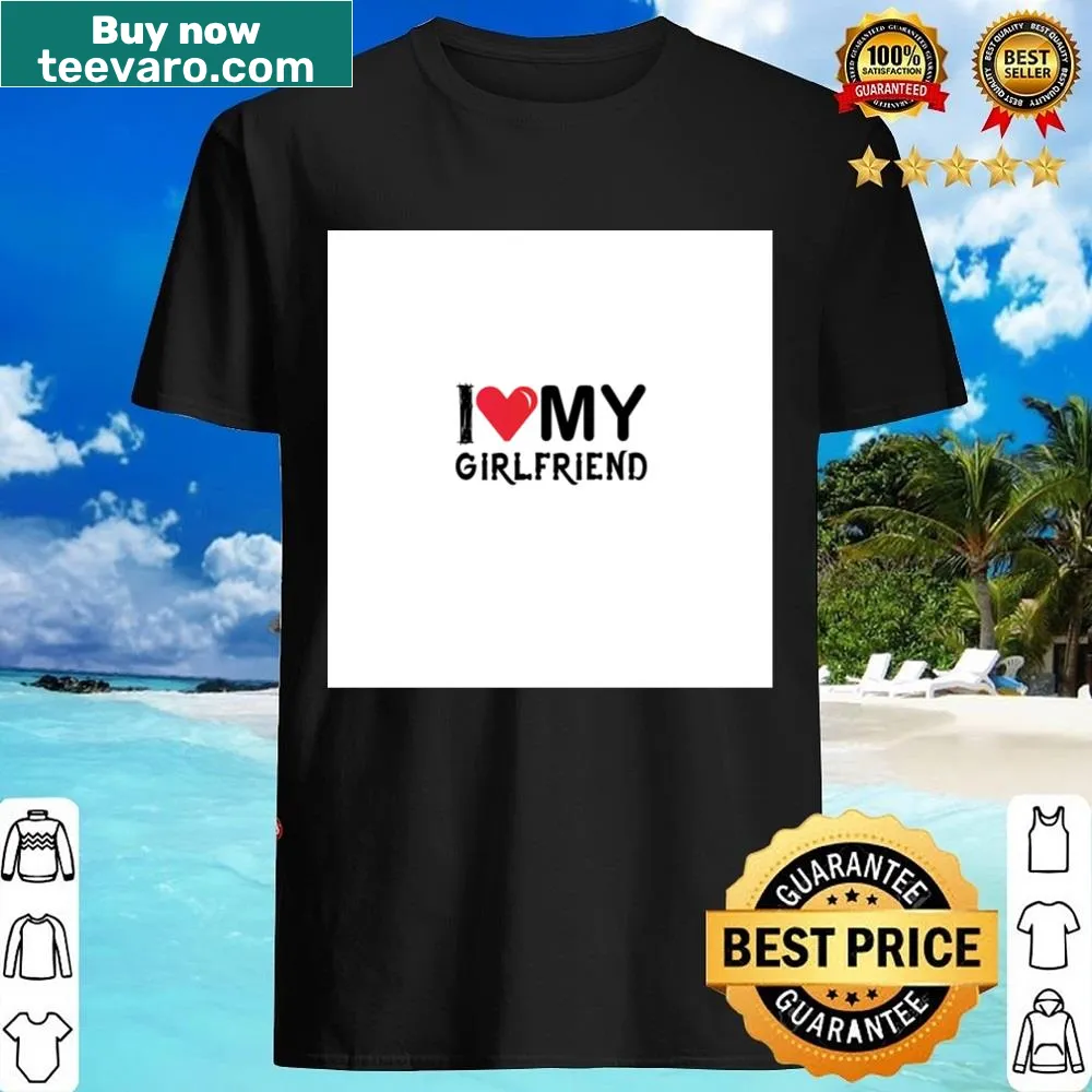 Shirt with the phrase: 'I Love My Girlfriend'