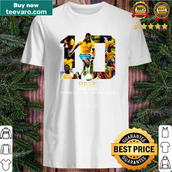 Tribute shirt featuring 'Rip Pele 1940 2022 Thank You For The Memories' in thoughtful typography.