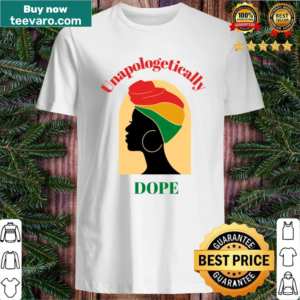 T-shirt with the phrase 'Unapologetically Dope' celebrating Black history