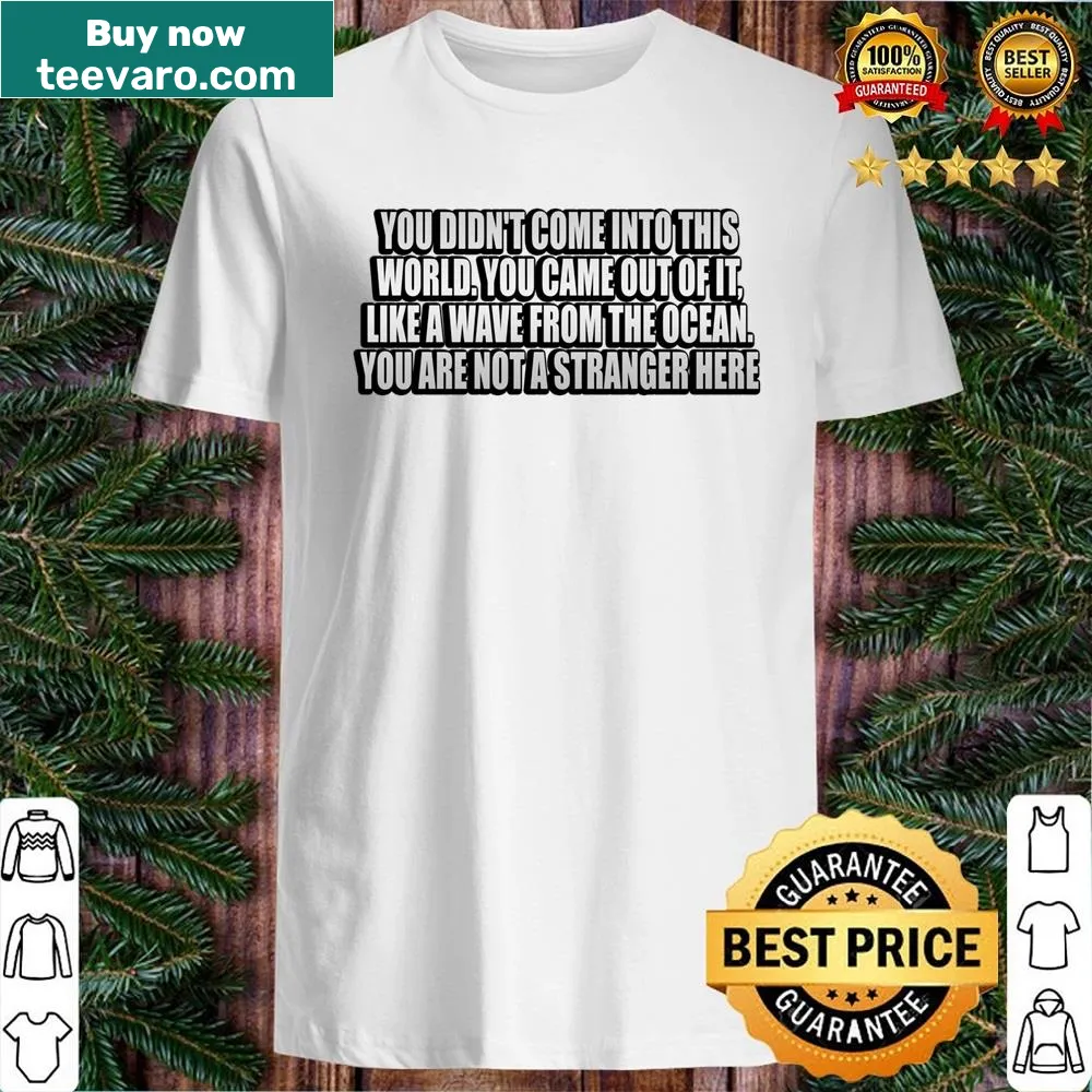 Philosophical shirt with the quote about belonging and connection