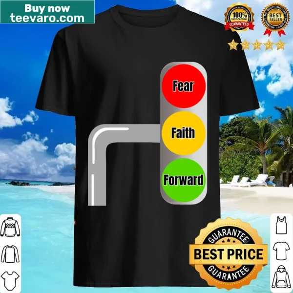 Motivational shirt with 'Fear, Faith, Forward' message.