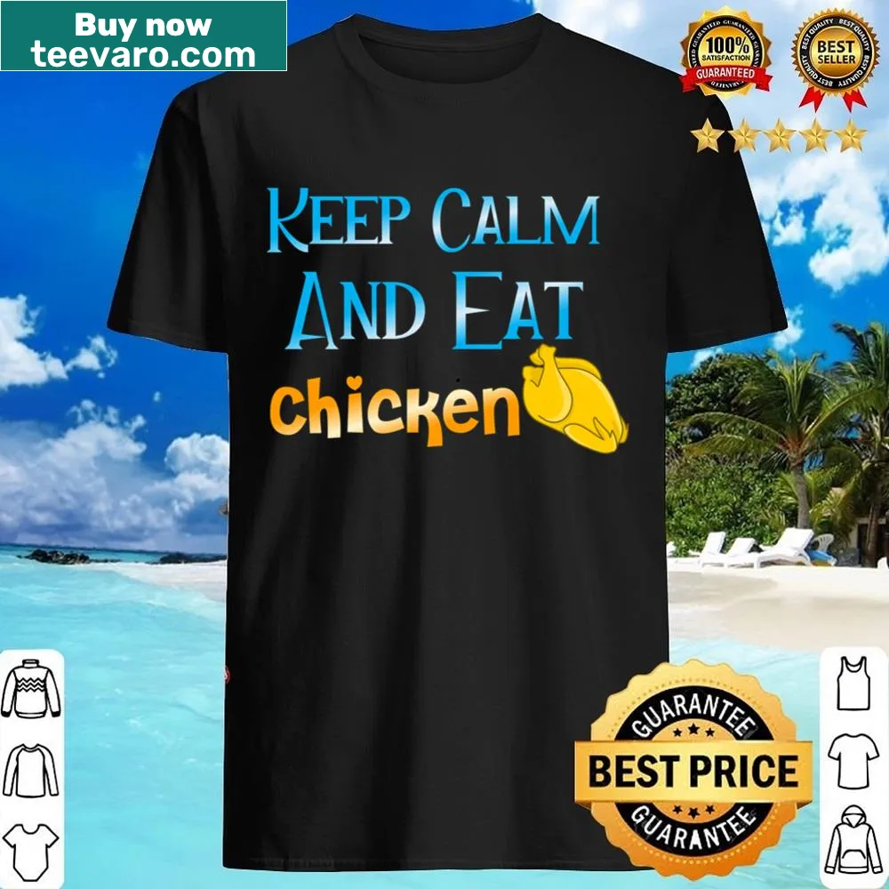 Funny shirt with 'Keep Calm And Eat Chicken' text