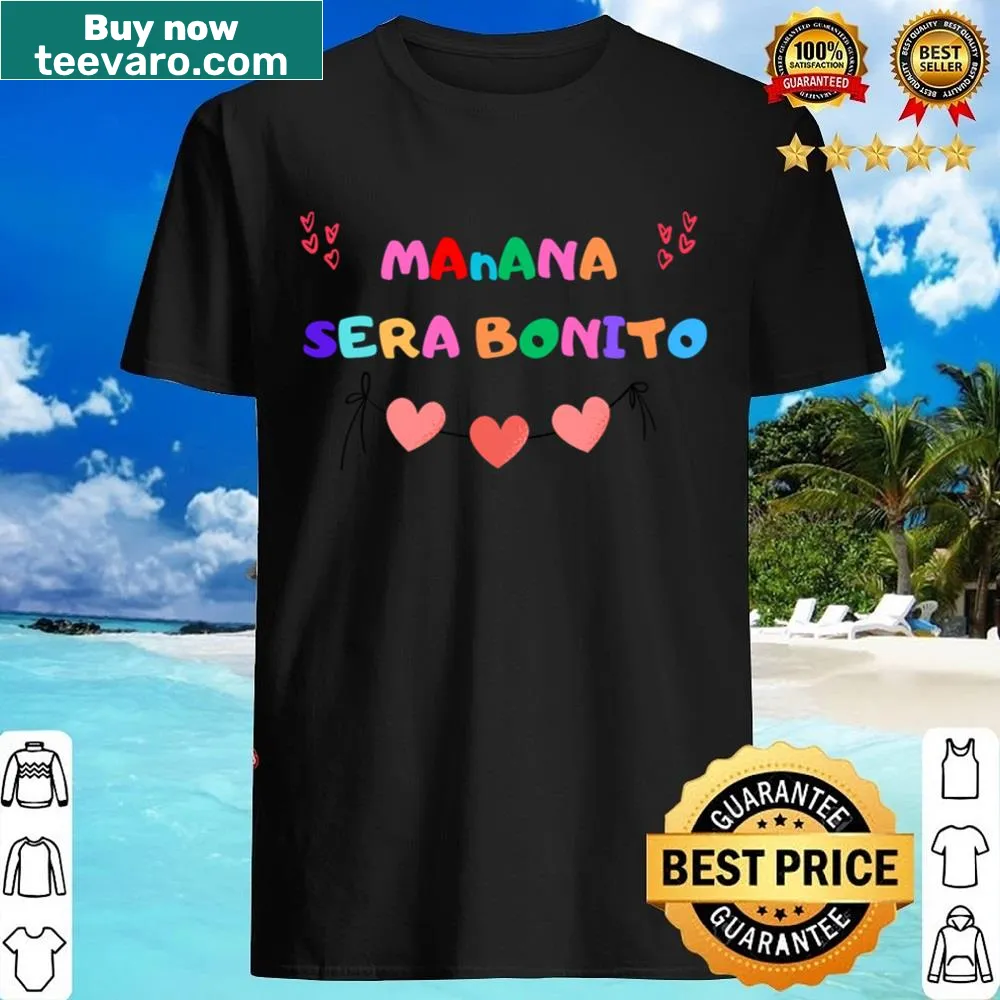 Manana Sera Bonito shirt with cute humorous phrase
