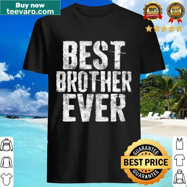 Father's Day shirt saying 'Best Brother Ever'