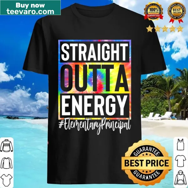 Tie dye shirt with text 'Straight Outta Energy' for elementary principals