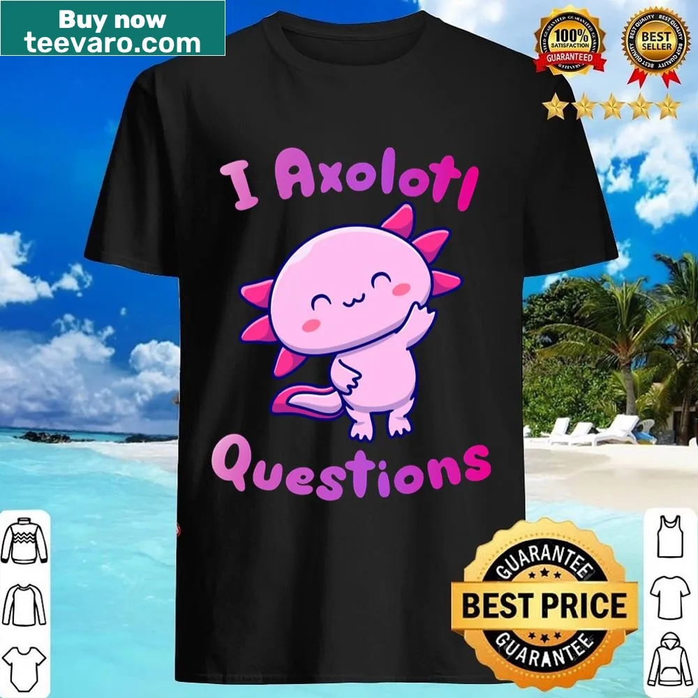 Playful axolotl-themed shirt with a curious message