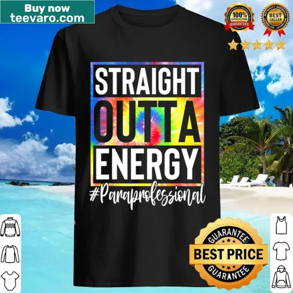 Humorous shirt for paraprofessionals with 'Straight Outta Energy' text