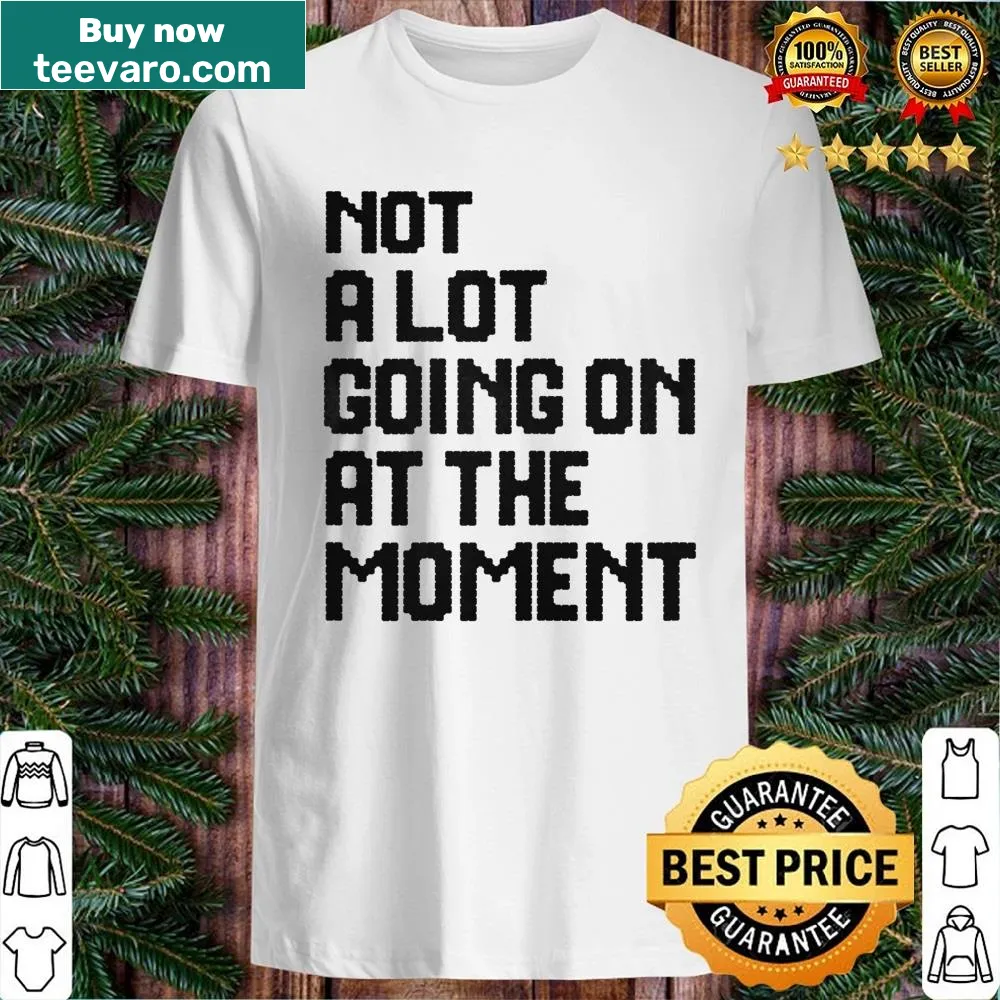 Witty shirt for women about having a quiet day with a playful saying