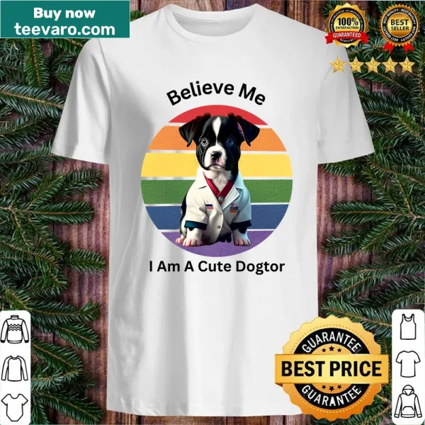 Cute dog-themed shirt declaring 'I Am A Cute Dogtor'