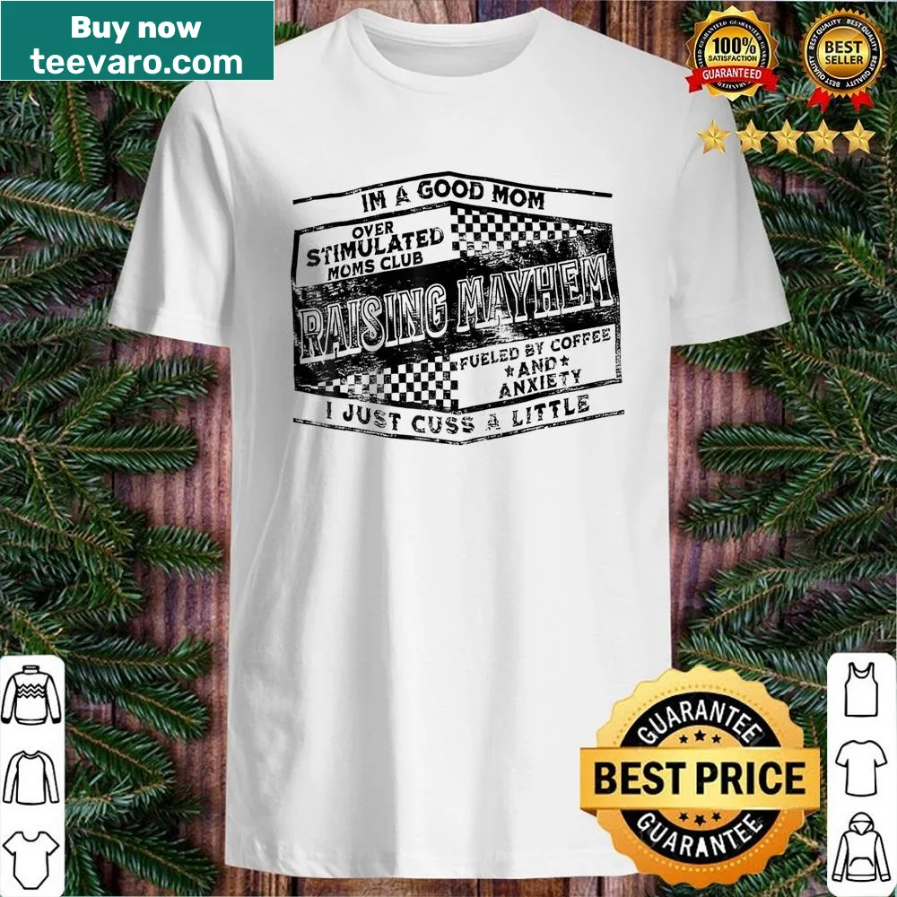 Funny shirt for moms saying 'I'm A Good Mom'