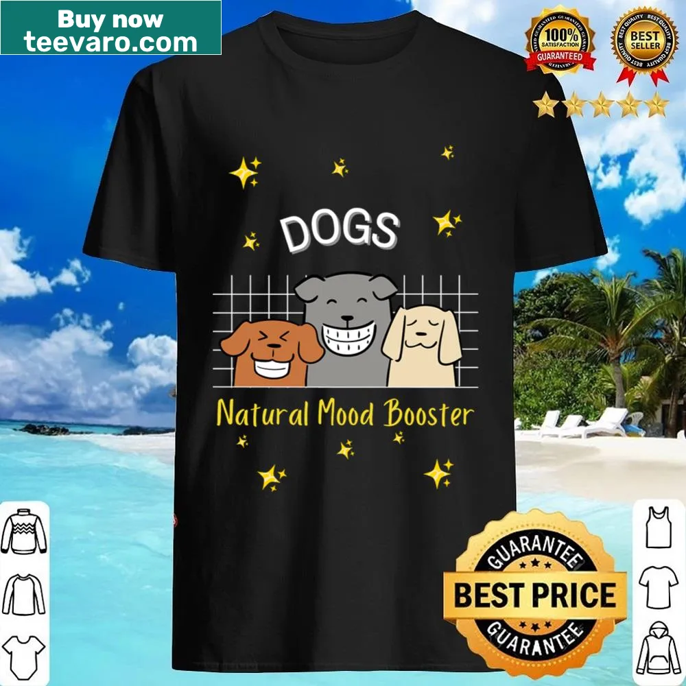 Motivational Dogs Mood Booster shirt with uplifting phrase
