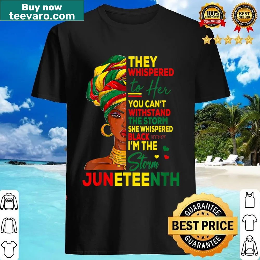 Shirt featuring the phrase 'I Am The Storm', celebrating African heritage on Juneteenth.