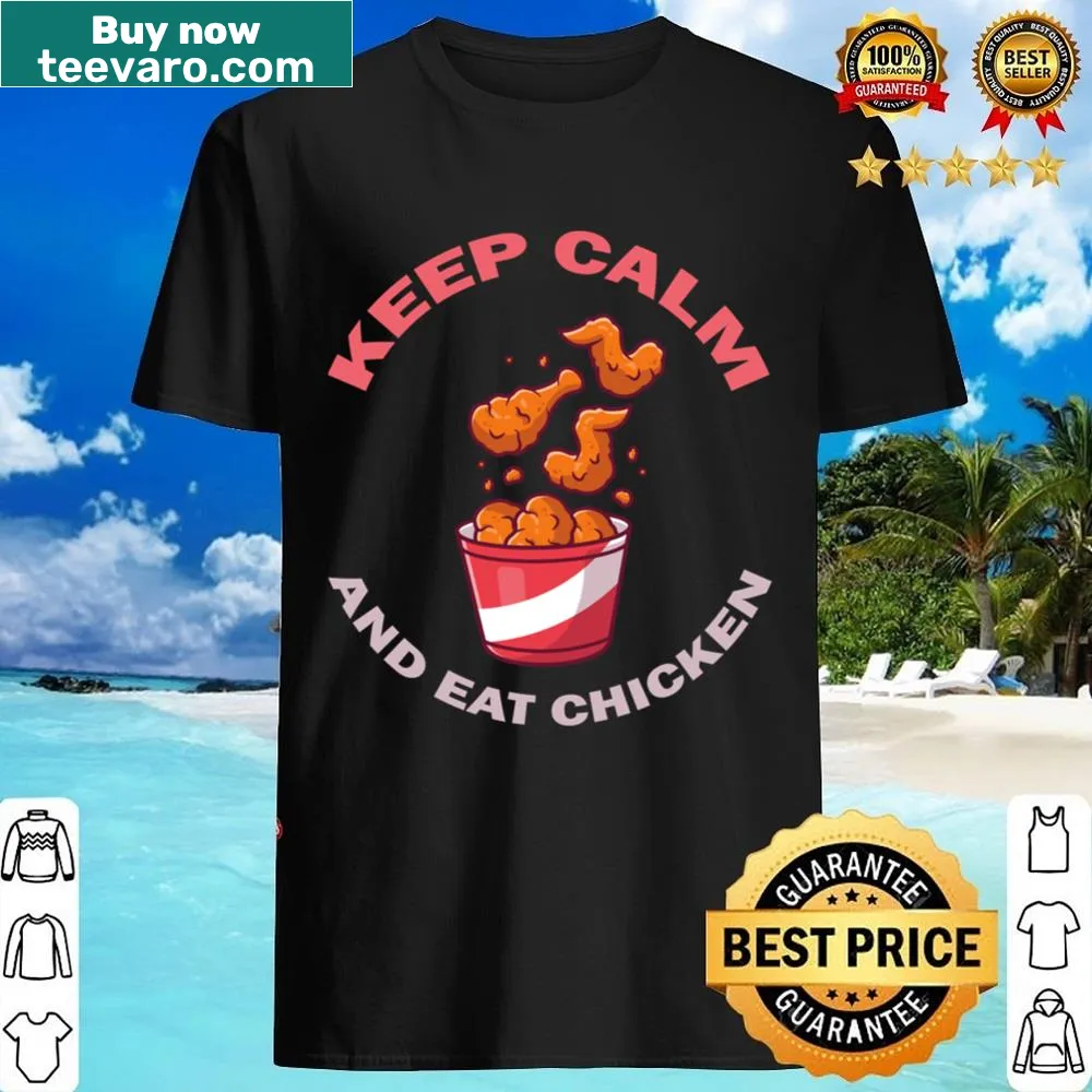 Funny shirt with 'Keep Calm And Eat Chicken' slogan