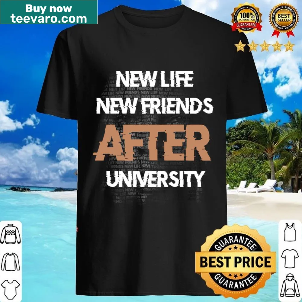 Shirt with text 'New Life New Friends' for graduates