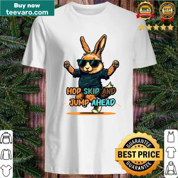 Playful shirt with the phrase 'Hop Skip And You Jump Ahead'