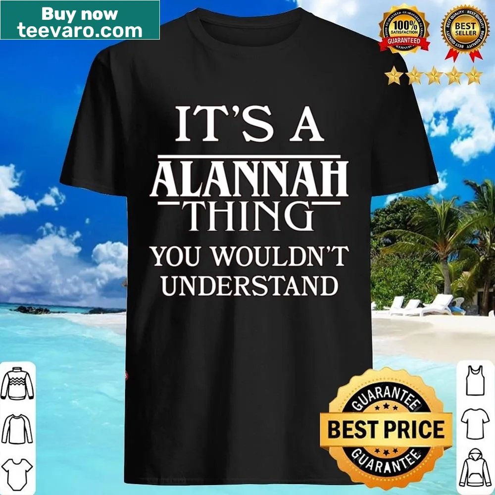 Funny T-shirt with humorous text about Alannah