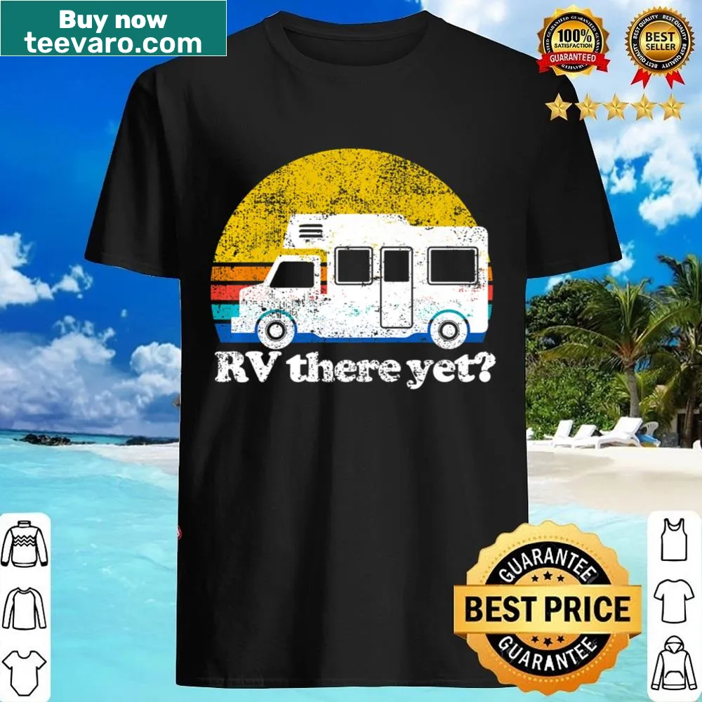 Funny travel shirt asking 'RV There Yet?' for camping trips