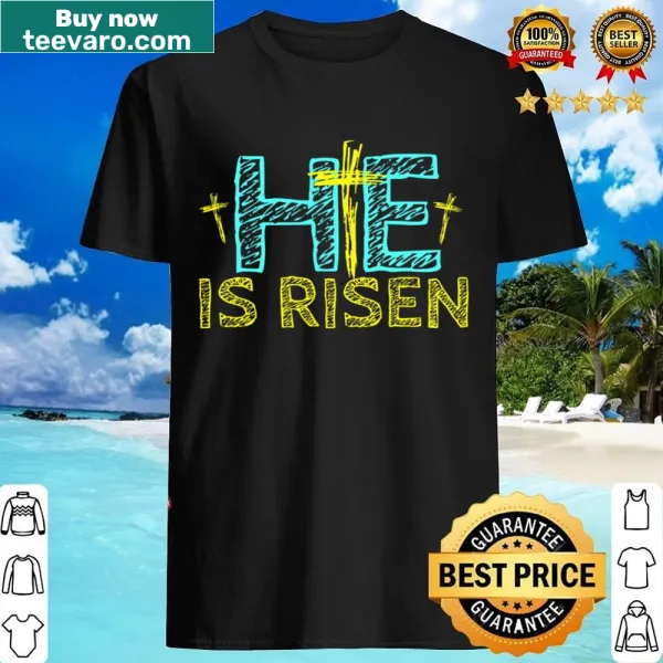 Christian Easter shirt with 'He Is Risen' text