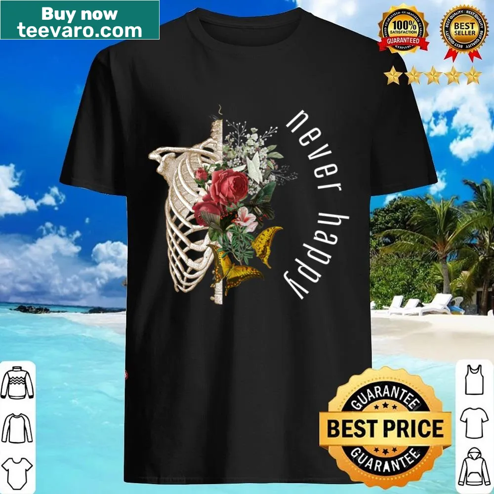 Humorous Never Happy Shirt with clever text
