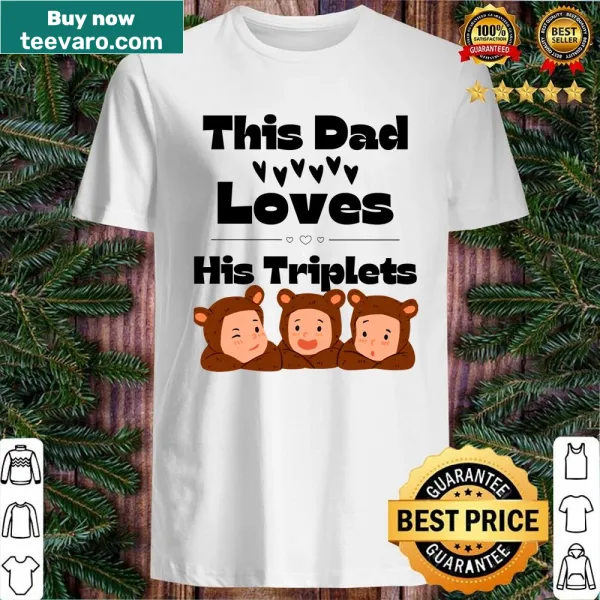 Sentimental shirt celebrating a dad's love for his triplets