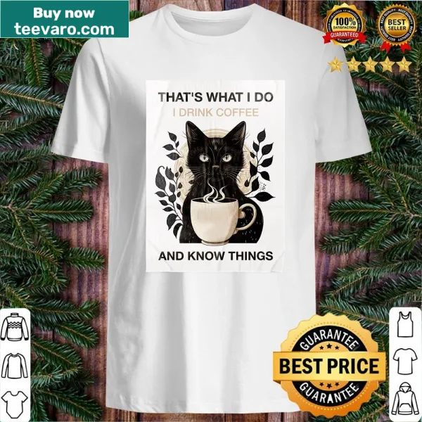 Text shirt stating 'Cat Drink Coffee And Know Things' for cat lovers