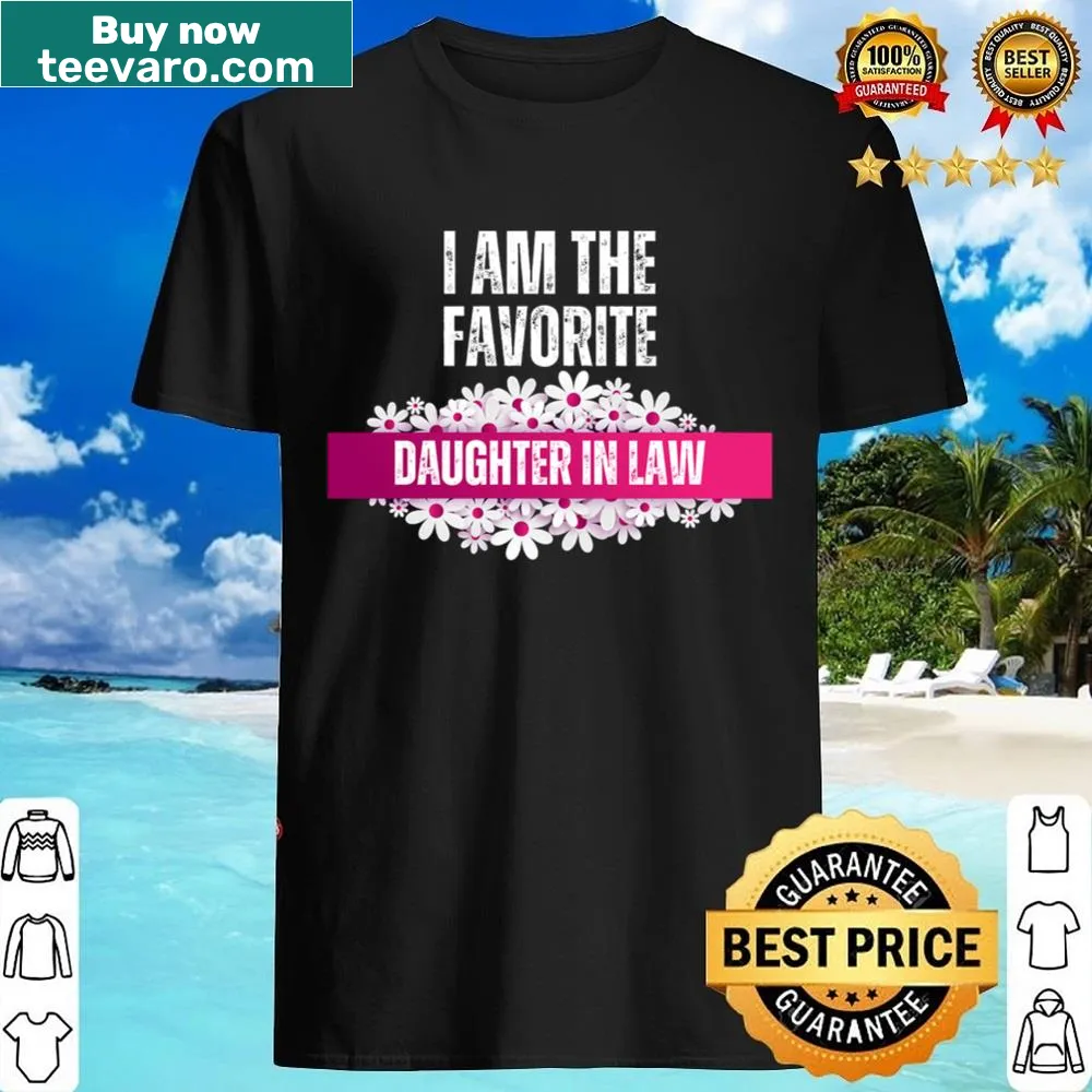Typographic shirt stating 'I Am The Favorite Daughter-in-Law'