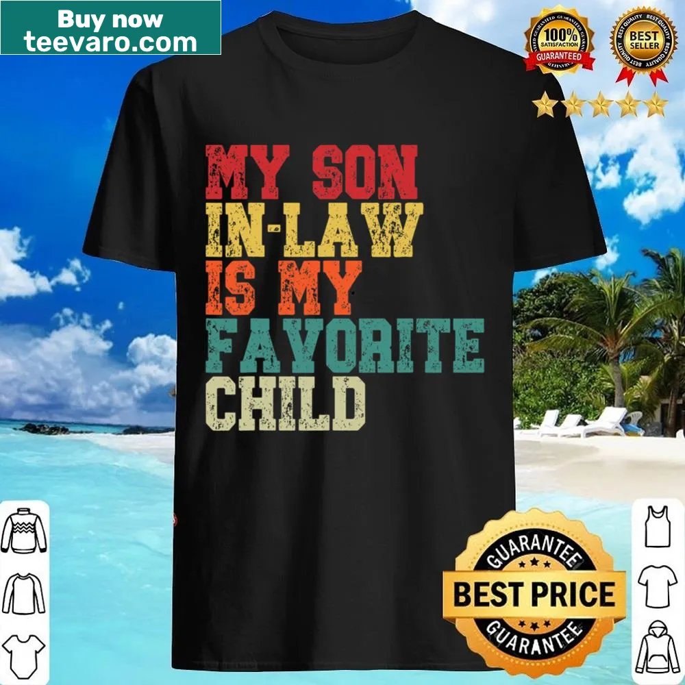 Funny wedding shirt saying 'My Son-in-Law Is My Favorite Child'