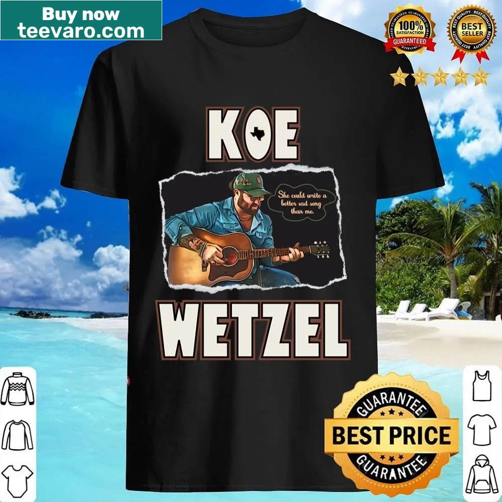 Shirt featuring sad song lyrics by Koe Wetzel.