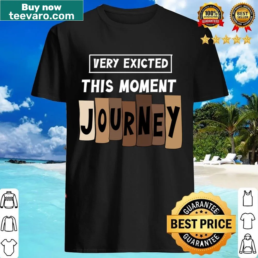 Inspirational shirt with uplifting phrase about the journey of life