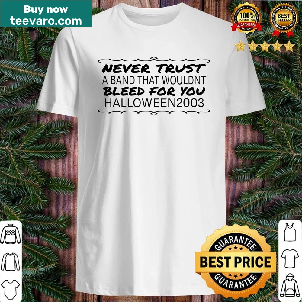Vintage distressed band shirt with the saying 'Never Trust A Band That Wouldn't Bleed For You'