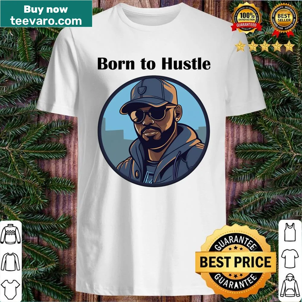 Bold shirt featuring 'Born to Hustle' typography design