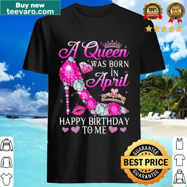 Birthday shirt for April queens with high heel graphic