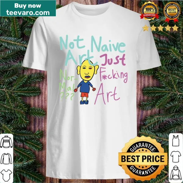 Bold typography design stating 'Not Naive Art' on a shirt