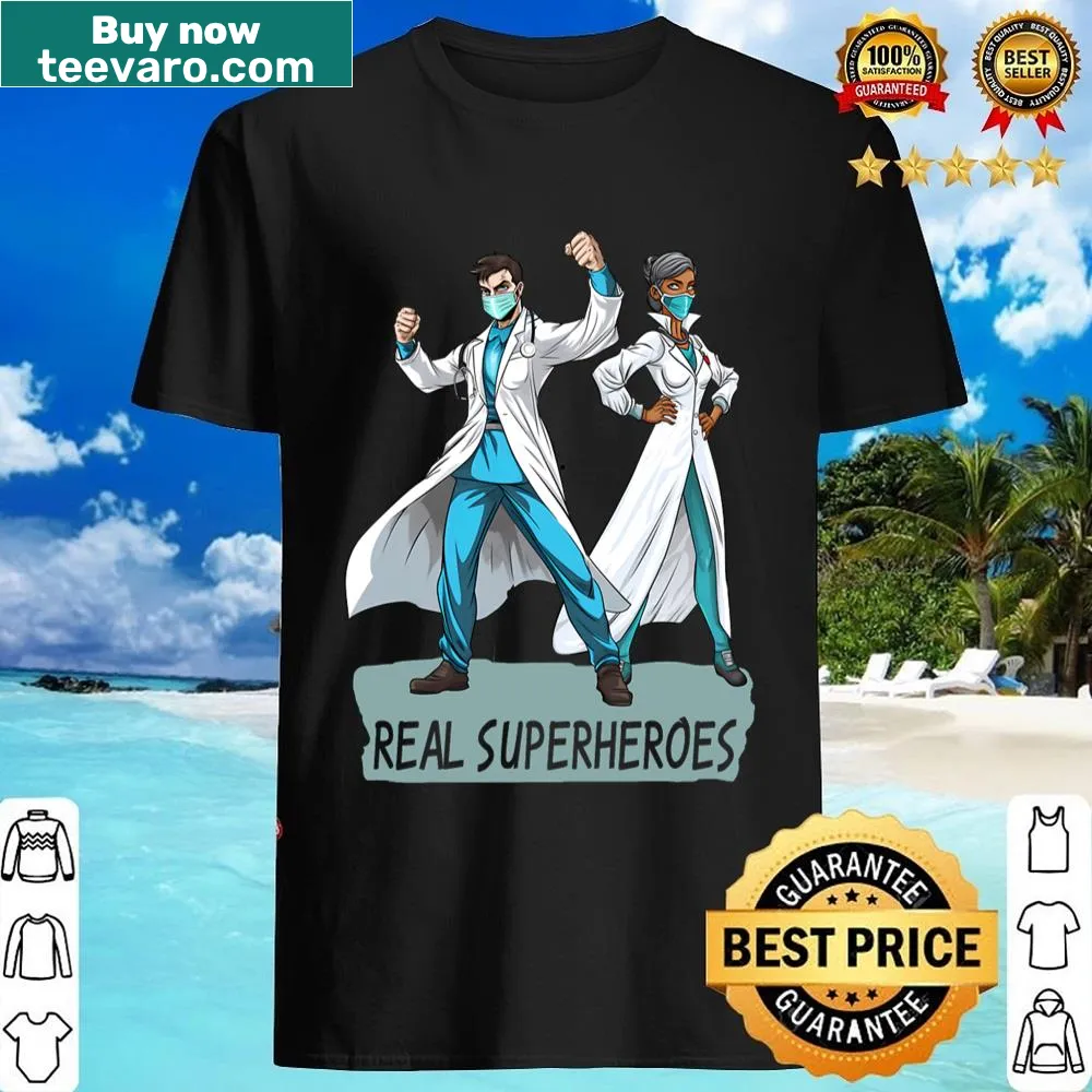Doctors Are Real Heroes shirt with heartfelt message