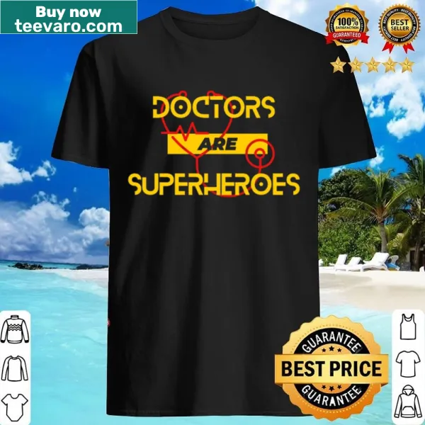 Doctors Are Super Heroes shirt with empowering message