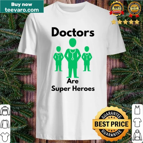 Shirt with the text 'Doctors Are Superheroes'