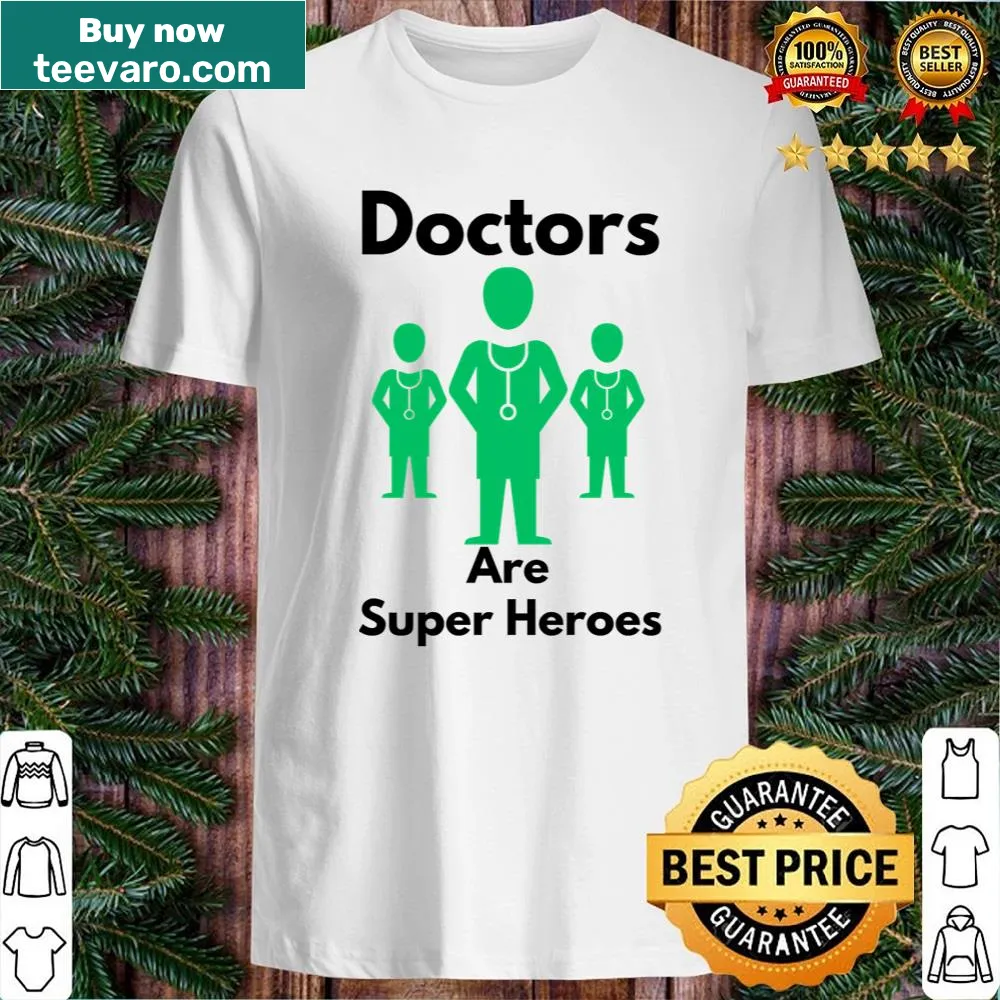 Shirt with the text 'Doctors Are Superheroes'
