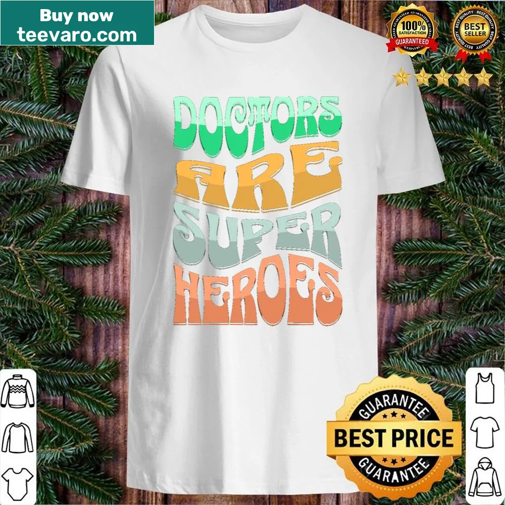 Shirt featuring the phrase 'Doktors Are Super Heroes' in bold letters.
