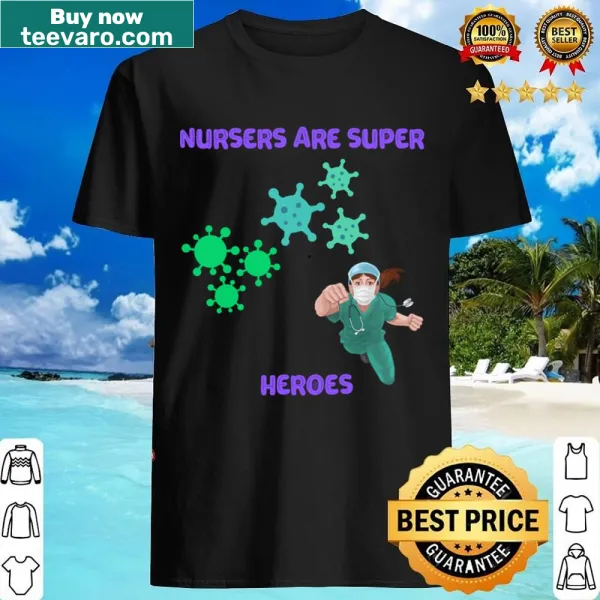 Shirt stating "Nurses Are Super Heroes" in bold text