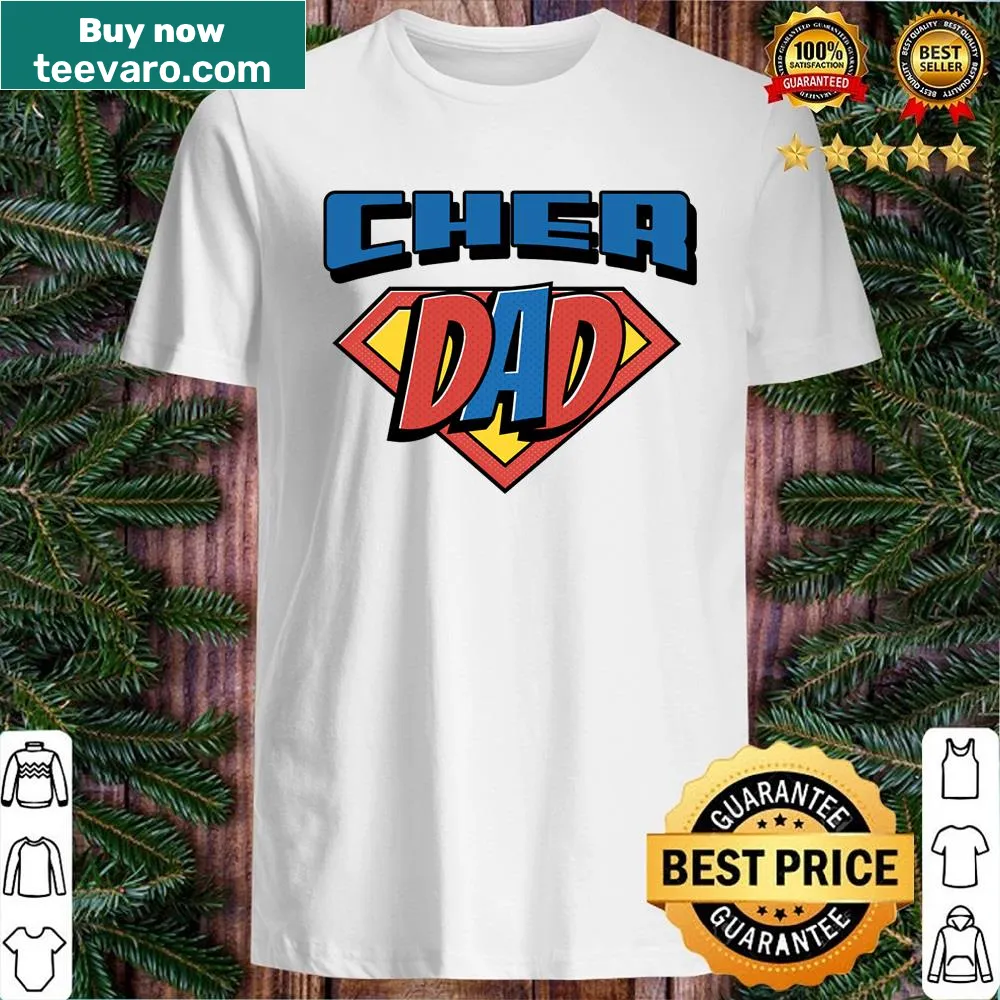 Shirt honoring dads with the phrase 'Superhero Cher Dad' in heartfelt typography