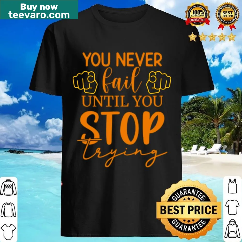 Inspirational message shirt about perseverance
