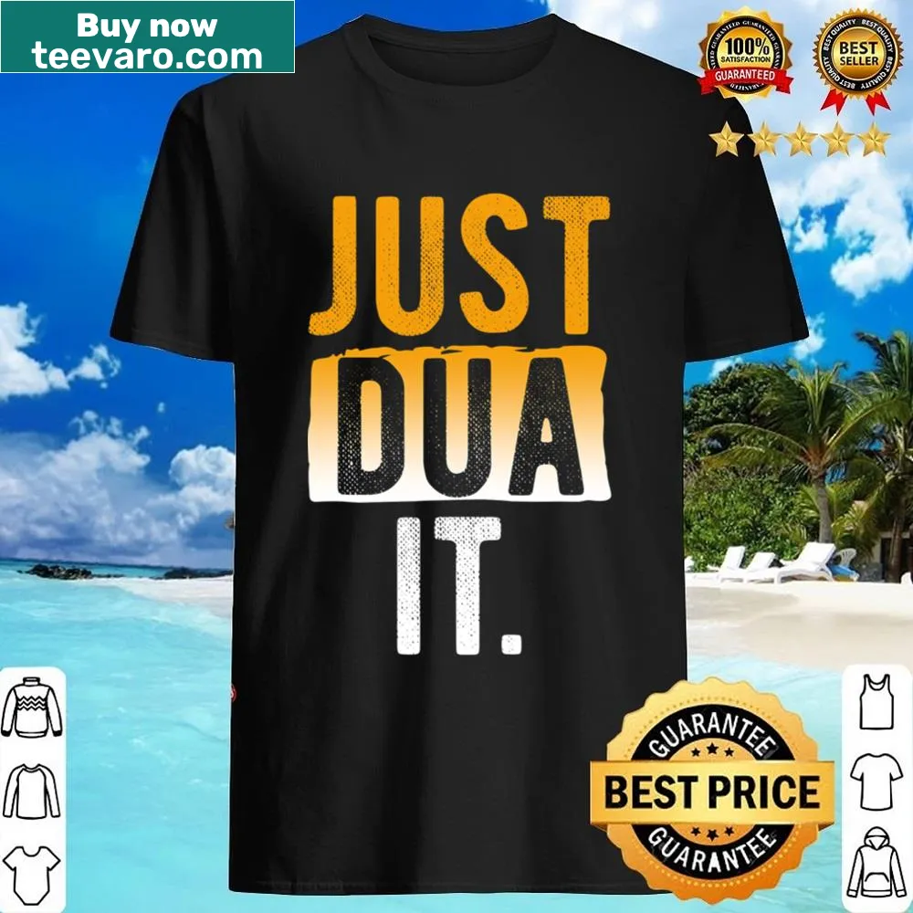 Shirt with the phrase Just Dua It for believers in Allah