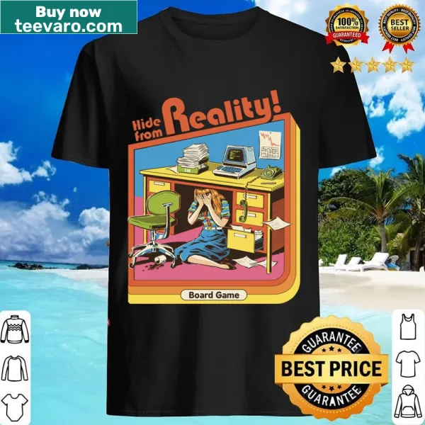 Shirt with the phrase 'Hide From Reality' in typography