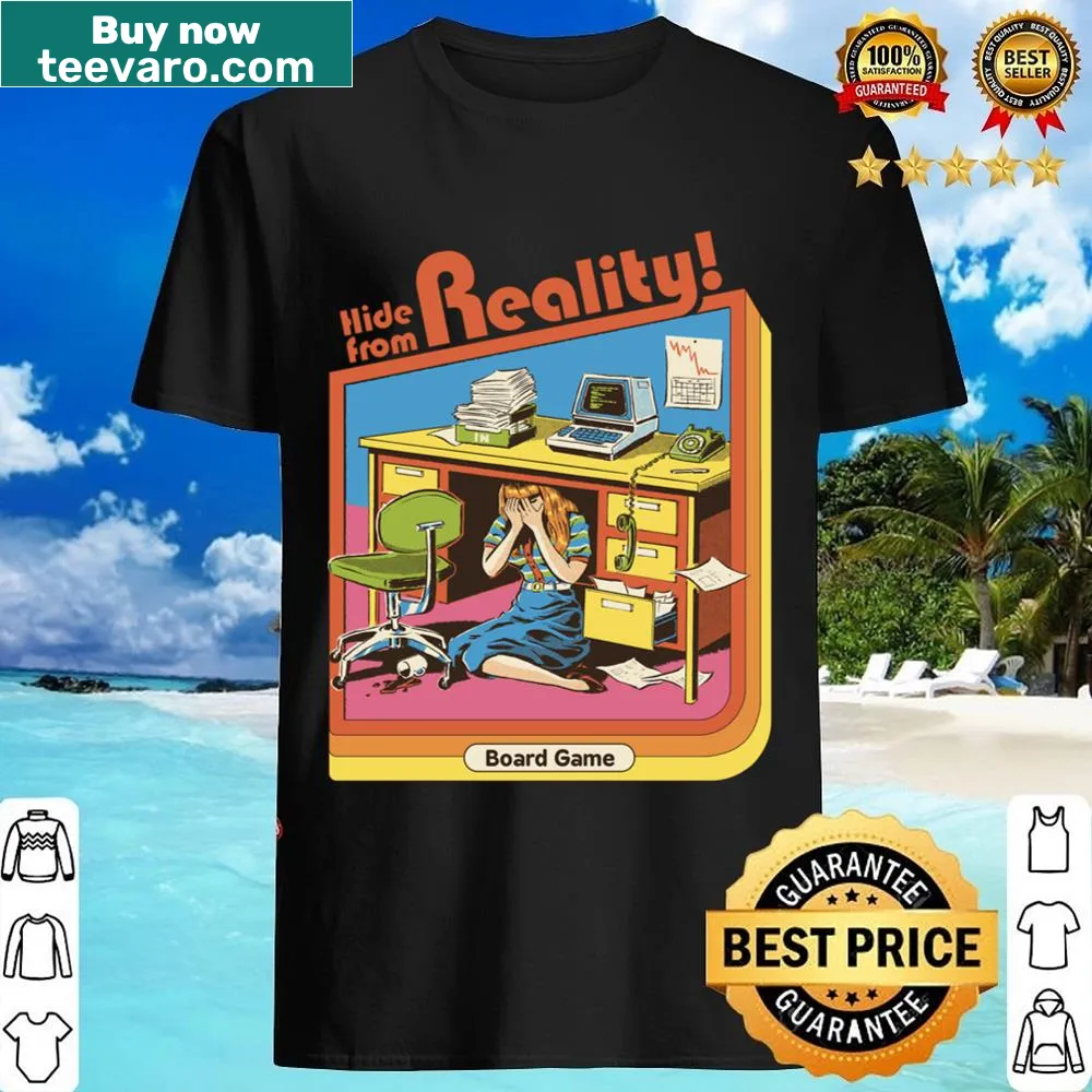 Shirt with the phrase 'Hide From Reality' in typography