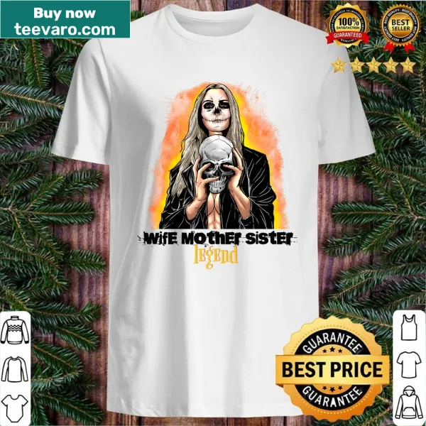 Wife Mother Sister Legend shirt with elegant typography