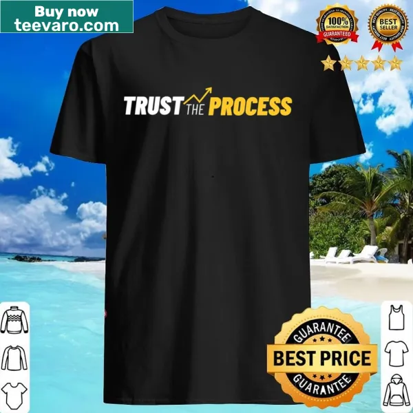 Inspirational shirt promoting the mindset of trusting the process for success.