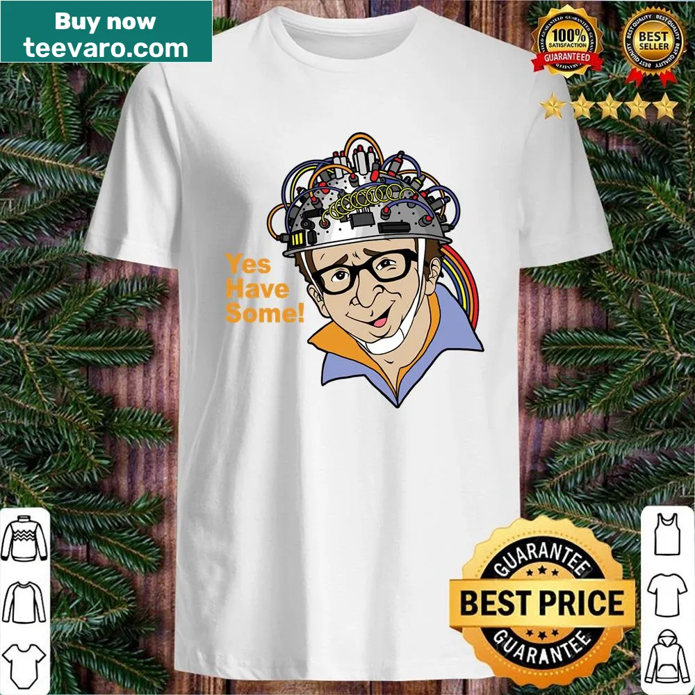 Shirt featuring the phrase 'Yes Have Some!'