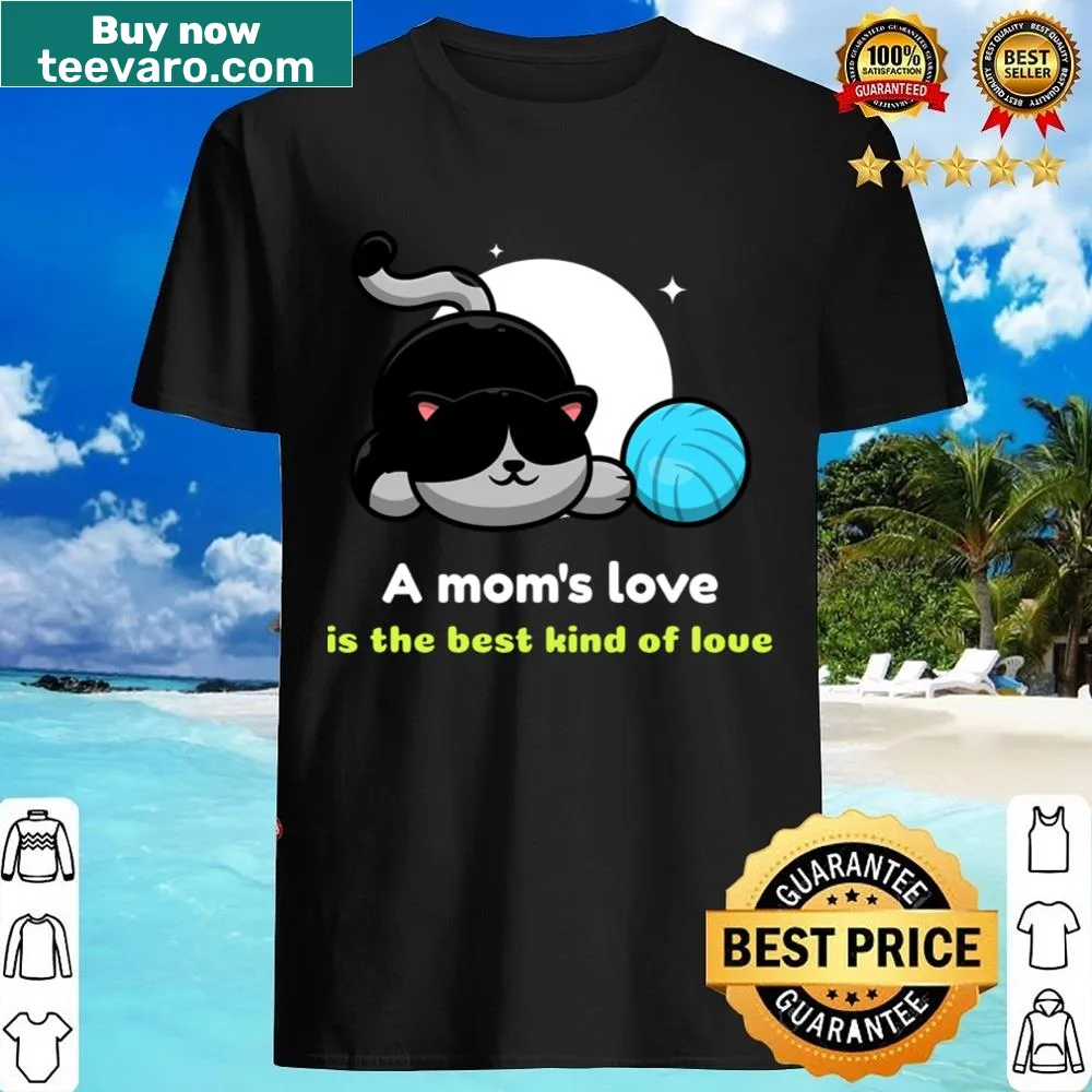 Shirt featuring text about a mom's love paired with a cat graphic